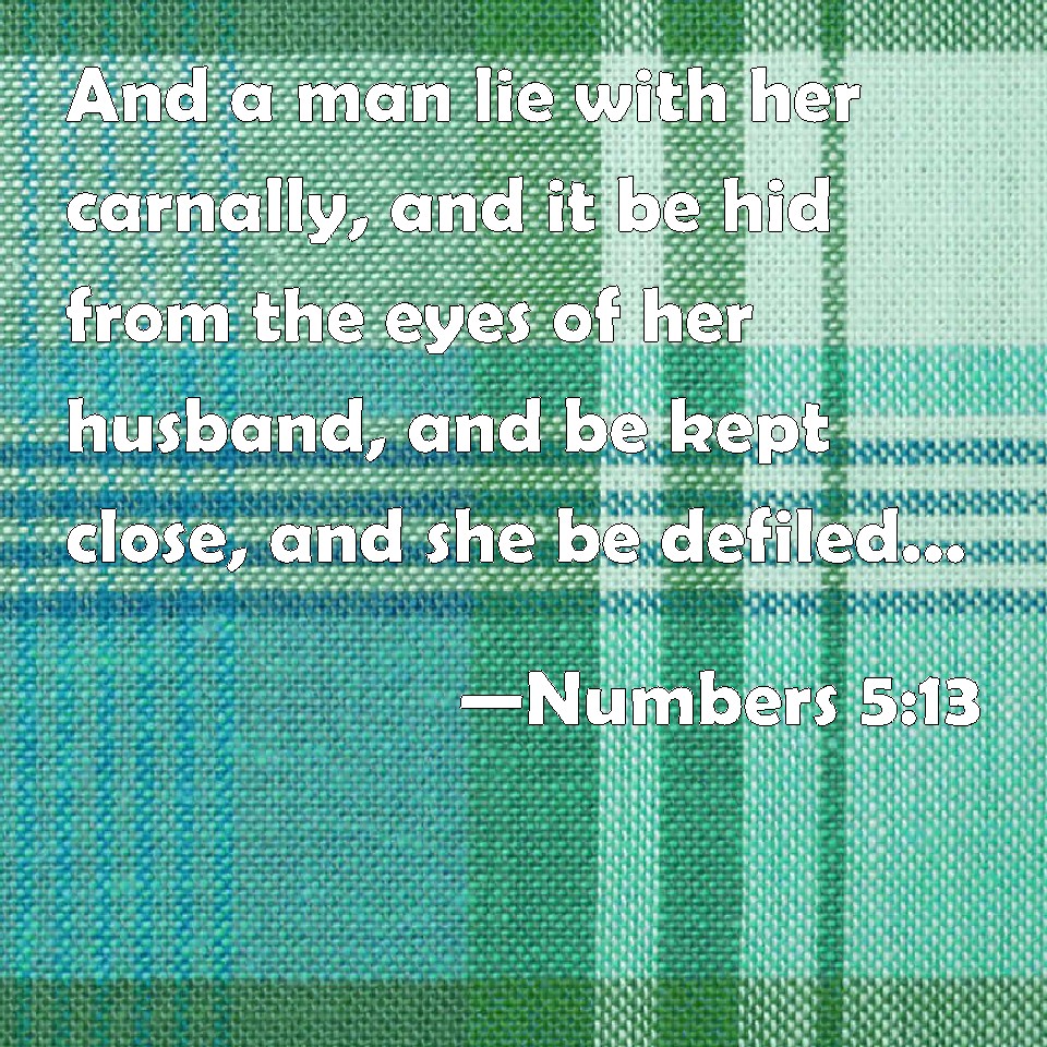 numbers-5-13-and-a-man-lie-with-her-carnally-and-it-be-hid-from-the-eyes-of-her-husband-and-be