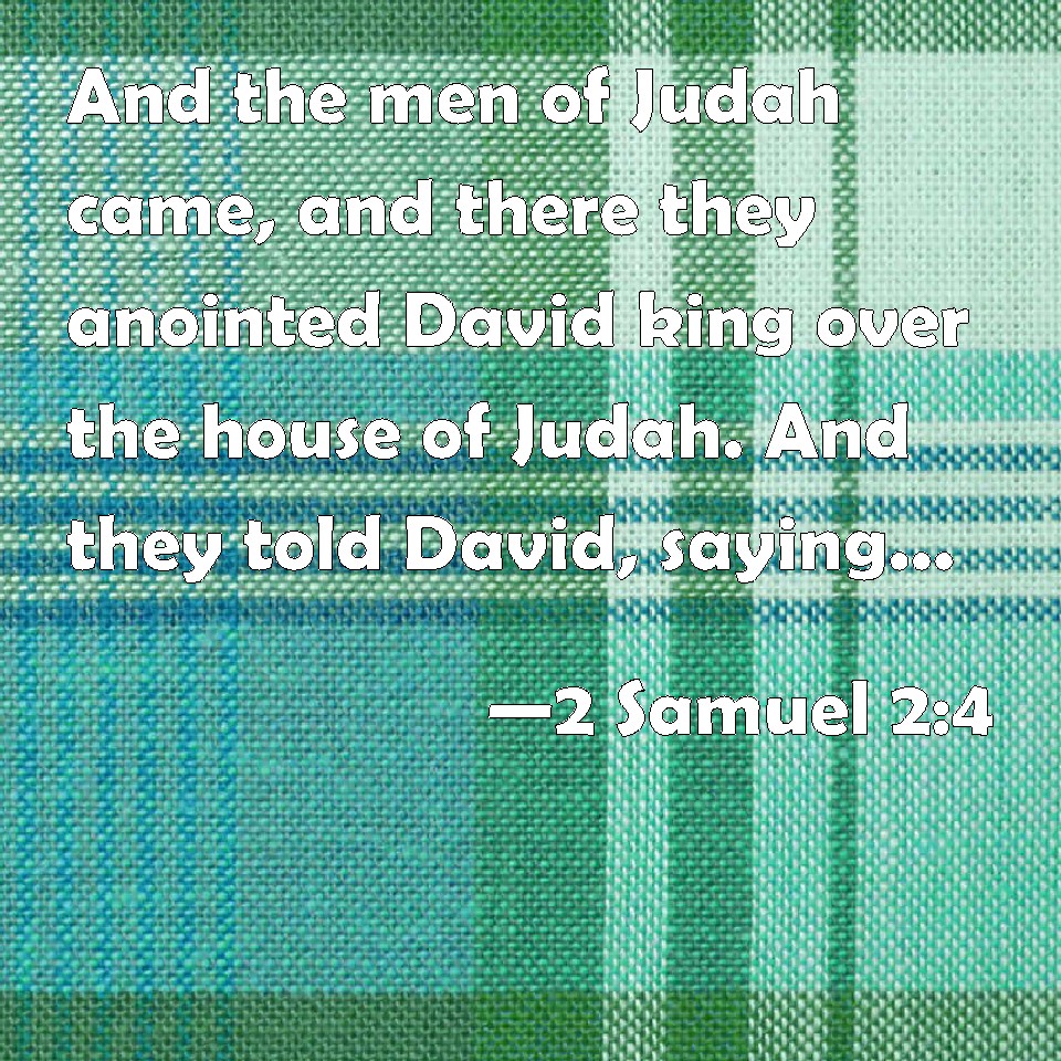 2 Samuel 24 And The Men Of Judah Came And There They Anointed David