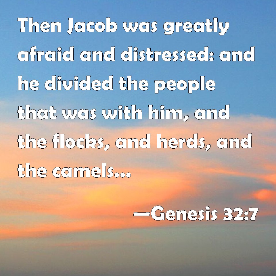 genesis-32-7-then-jacob-was-greatly-afraid-and-distressed-and-he