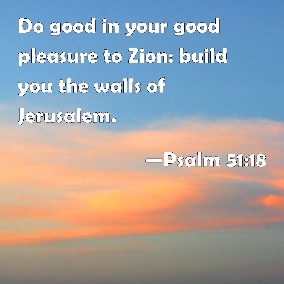 psalm-51-18-do-good-in-your-good-pleasure-to-zion-build-you-the-walls