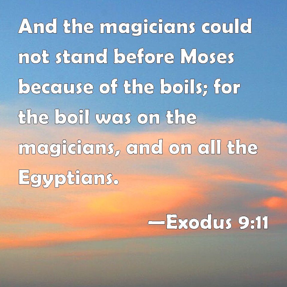 exodus-9-11-and-the-magicians-could-not-stand-before-moses-because-of