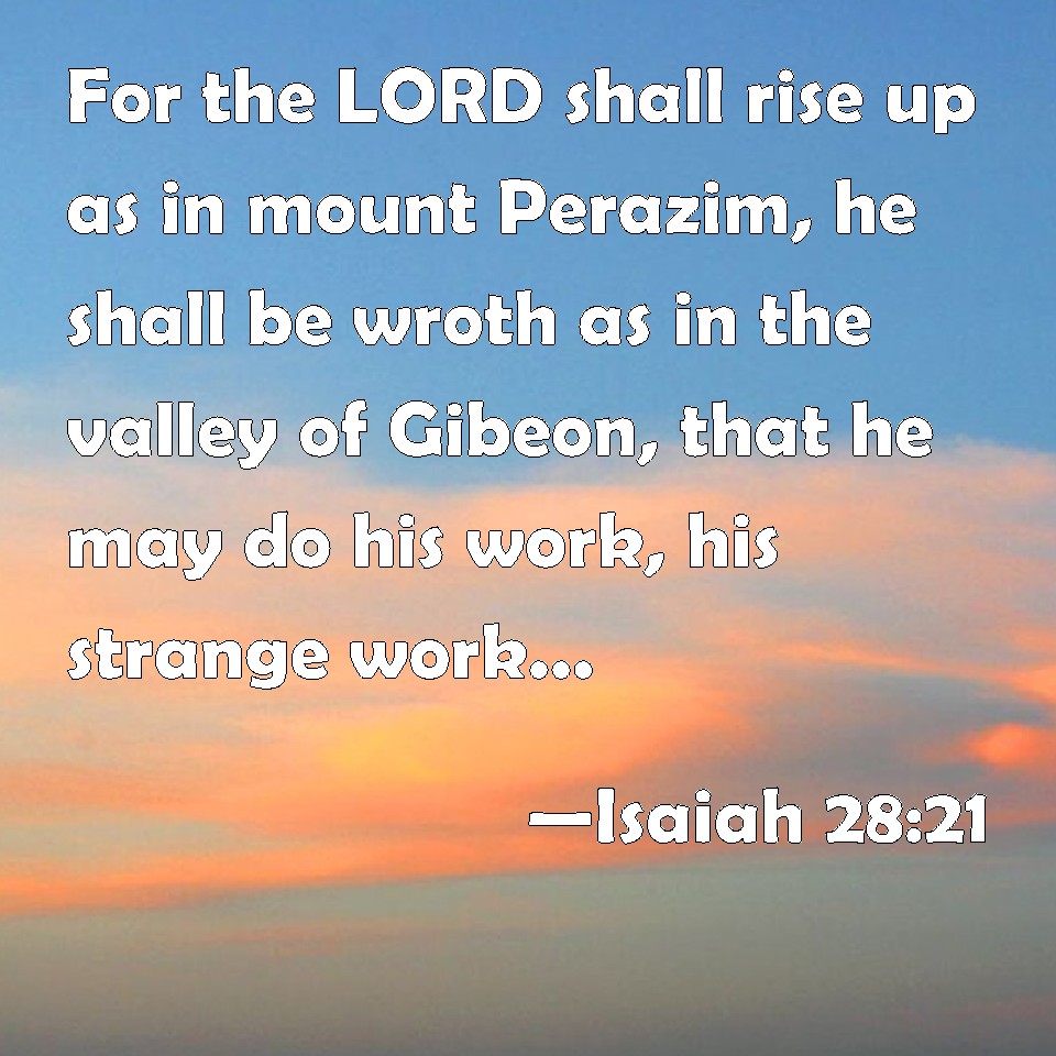 isaiah-28-21-for-the-lord-shall-rise-up-as-in-mount-perazim-he-shall