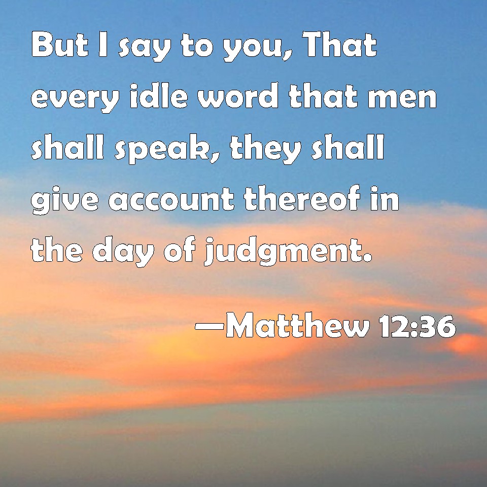 matthew-12-36-but-i-say-to-you-that-every-idle-word-that-men-shall