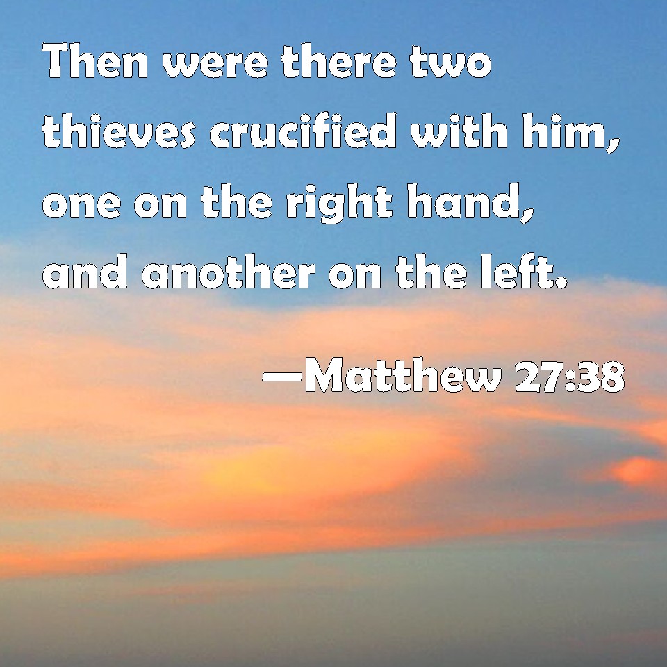 matthew-27-38-then-were-there-two-thieves-crucified-with-him-one-on