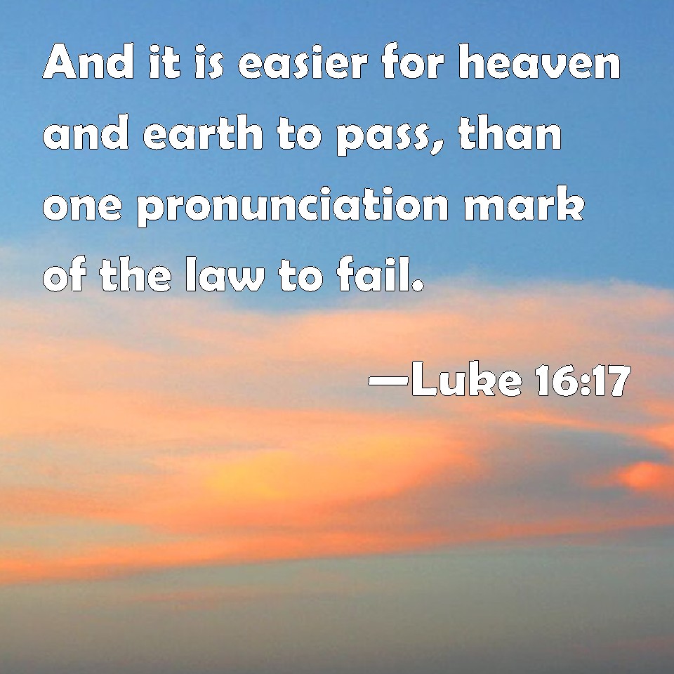 luke-16-17-and-it-is-easier-for-heaven-and-earth-to-pass-than-one-pronunciation-mark-of-the-law