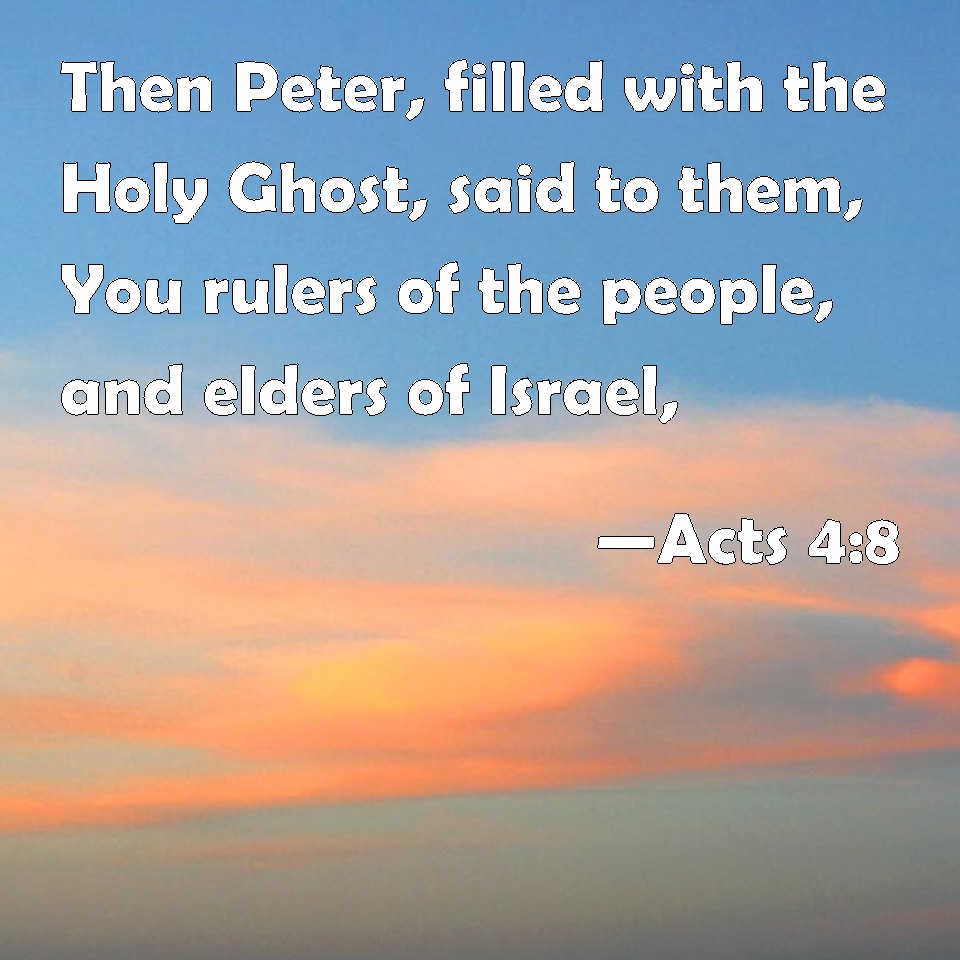 Acts 4 8 Then Peter Filled With The Holy Ghost Said To Them You 