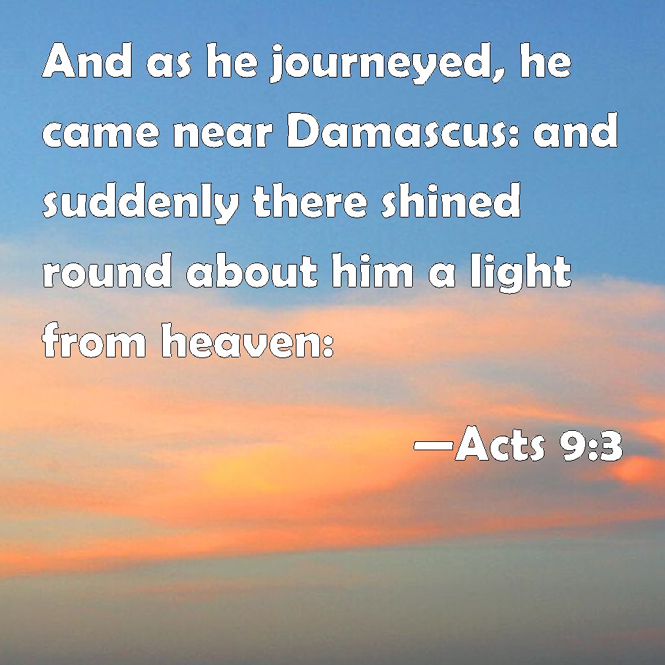 Acts 9:3 And As He Journeyed, He Came Near Damascus: And Suddenly There ...