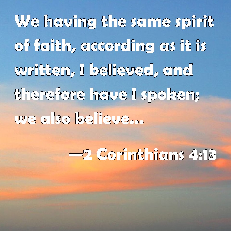 2 Corinthians 4:13 We having the same spirit of faith, according as it ...