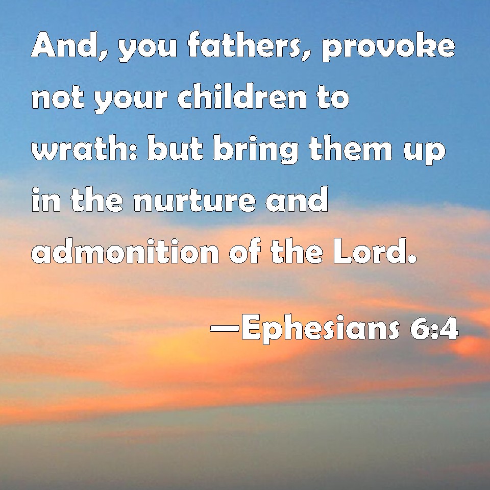 ephesians-6-4-and-you-fathers-provoke-not-your-children-to-wrath-but