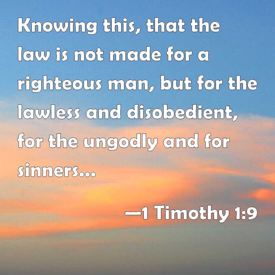 1 Timothy 19 Knowing this, that the law is not made for a
