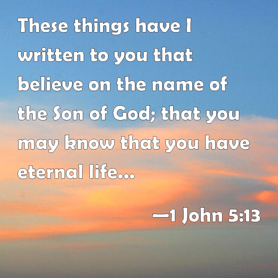 1-john-5-13-these-things-have-i-written-to-you-that-believe-on-the-name