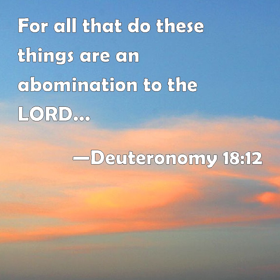 deuteronomy-18-12-for-all-that-do-these-things-are-an-abomination-to