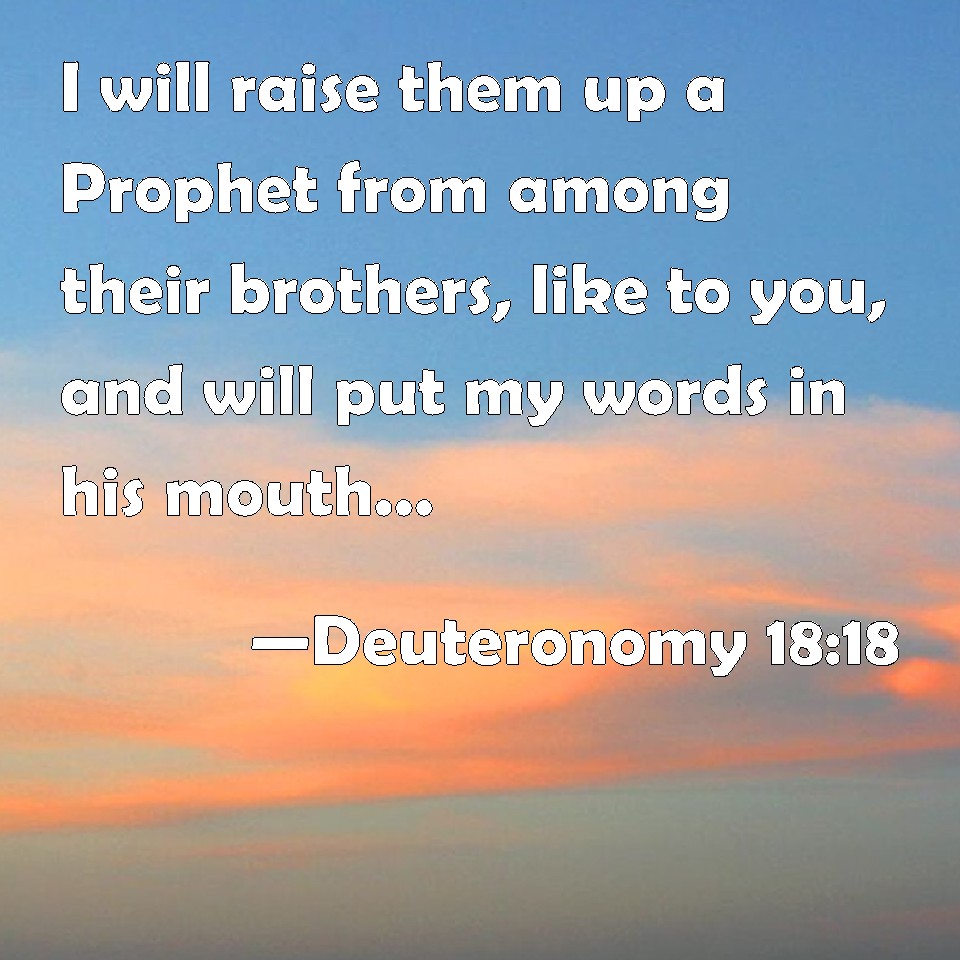 Deuteronomy 18:18 I Will Raise Them Up A Prophet From Among Their ...