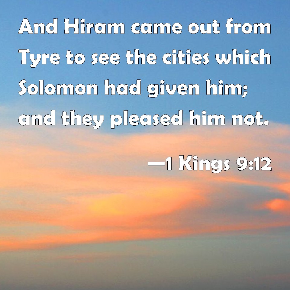 1-kings-9-12-and-hiram-came-out-from-tyre-to-see-the-cities-which