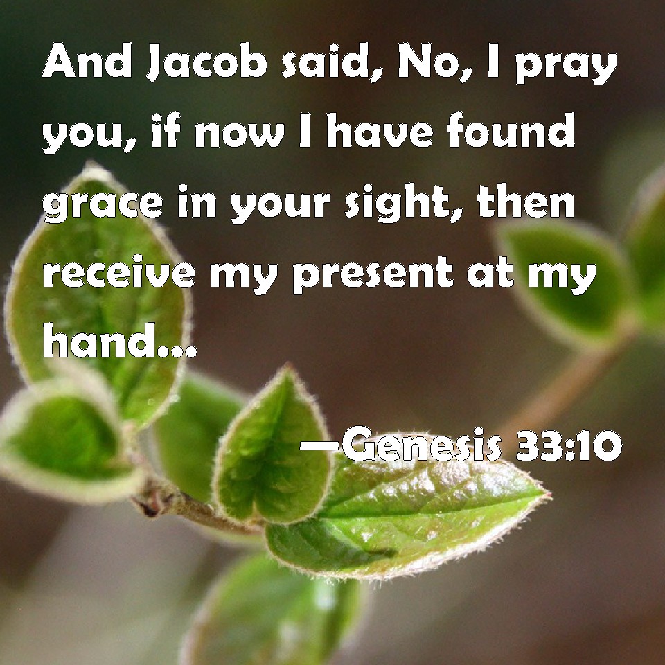 genesis 33 10 commentaries jacob said quot no please if now i have