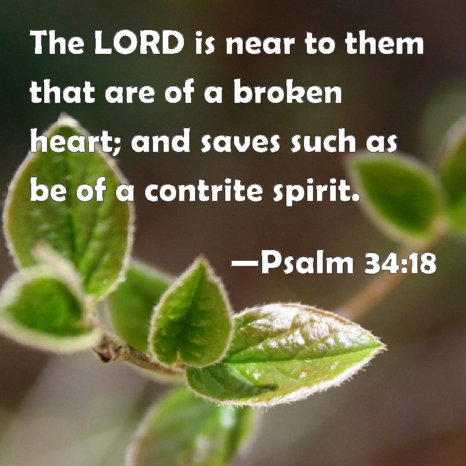 psalm-34-18-the-lord-is-near-to-them-that-are-of-a-broken-heart-and