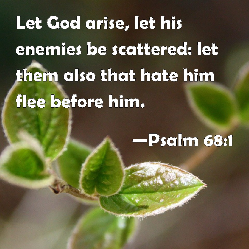 Psalm 68 1 Let God Arise Let His Enemies Be Scattered Let Them Also 