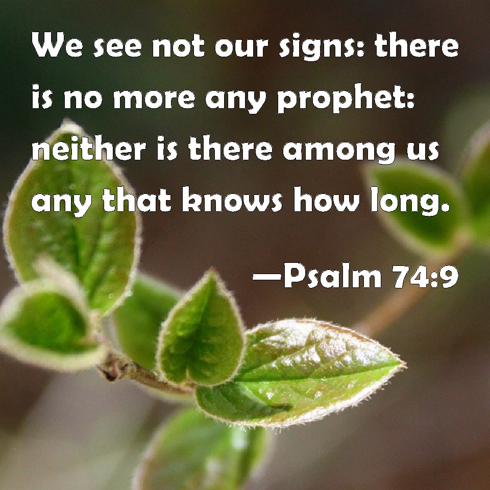 psalm-74-9-we-see-not-our-signs-there-is-no-more-any-prophet-neither