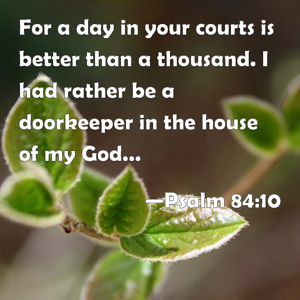 psalm-84-10-for-a-day-in-your-courts-is-better-than-a-thousand-i-had