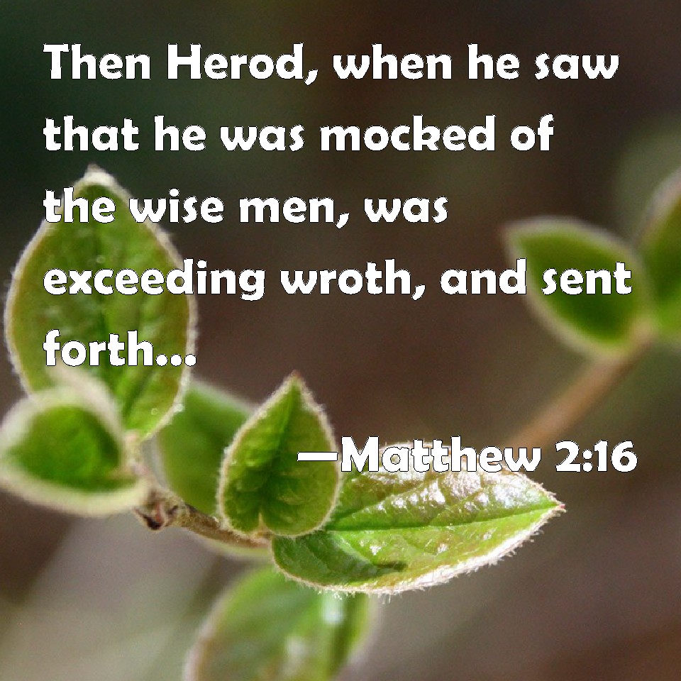 matthew-2-16-then-herod-when-he-saw-that-he-was-mocked-of-the-wise-men