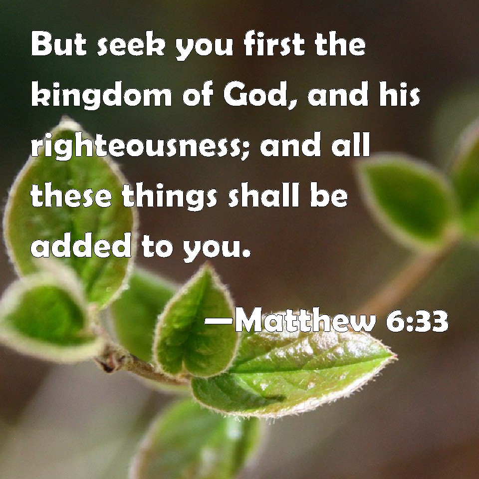 Matthew 6:33 But Seek You First The Kingdom Of God, And His 