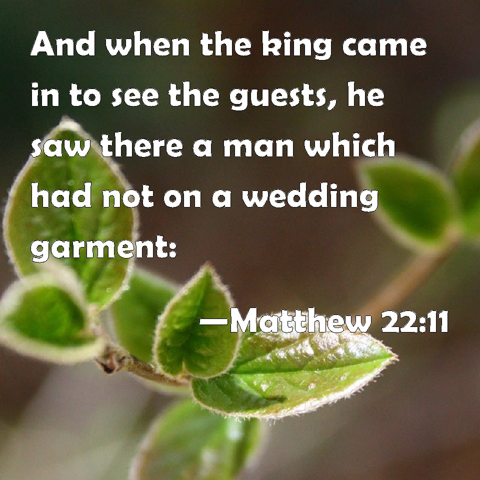 matthew-22-11-and-when-the-king-came-in-to-see-the-guests-he-saw-there