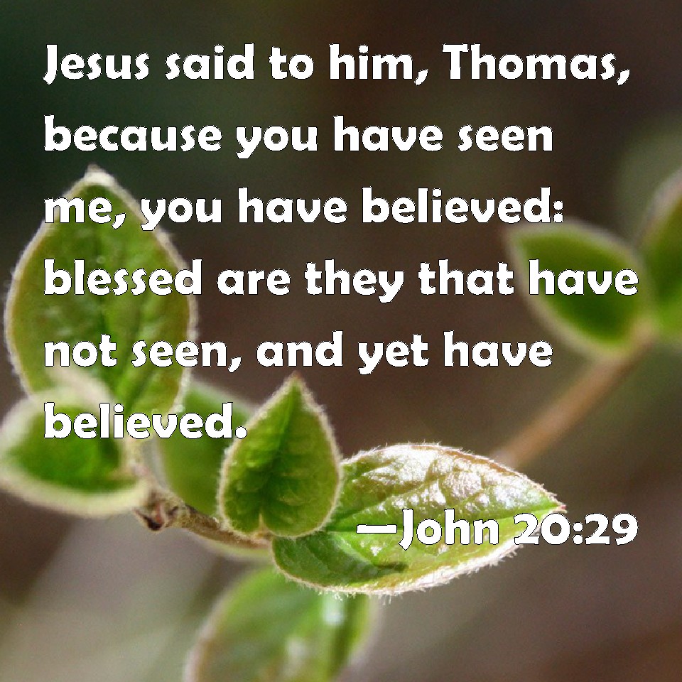 John 2029 Jesus Said To Him Thomas Because You Have Seen Me You