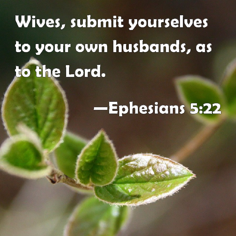 ephesians-5-22-wives-submit-yourselves-to-your-own-husbands-as-to-the