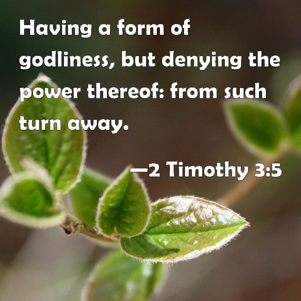 2-timothy-3-5-having-a-form-of-godliness-but-denying-the-power-thereof