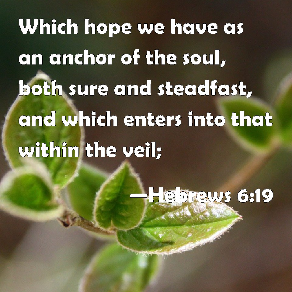 Hebrews 6:19 Which Hope We Have As An Anchor Of The Soul, Both Sure And ...