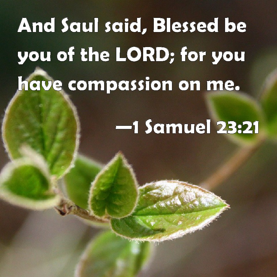 1 Samuel 2321 And Saul said, Blessed be you of the LORD
