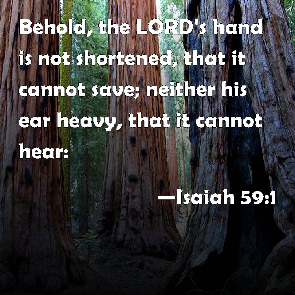 Isaiah 59 1 Behold The LORD s Hand Is Not Shortened That It Cannot 