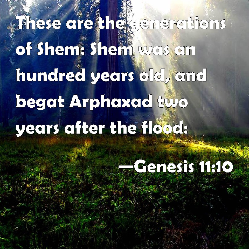 Genesis 1110 These Are The Generations Of Shem Shem Was An Hundred