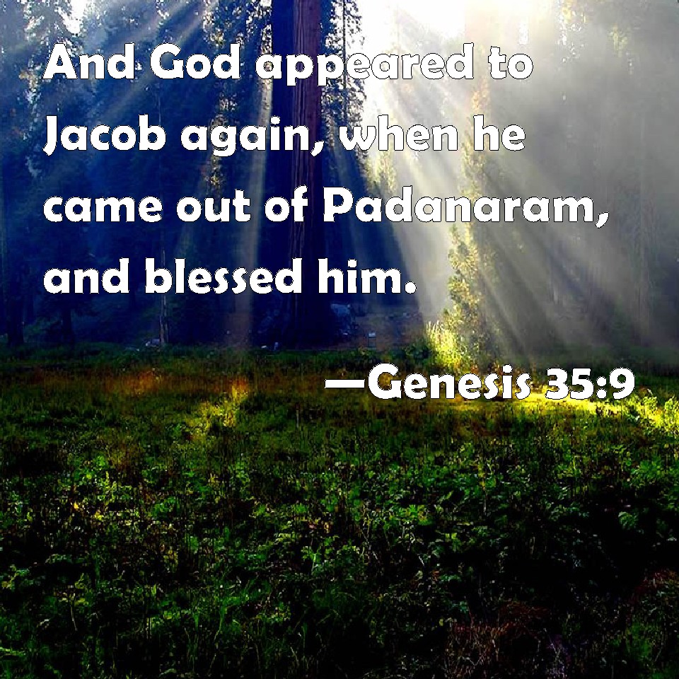 Genesis 35:9 And God appeared to Jacob again, when he came out of ...