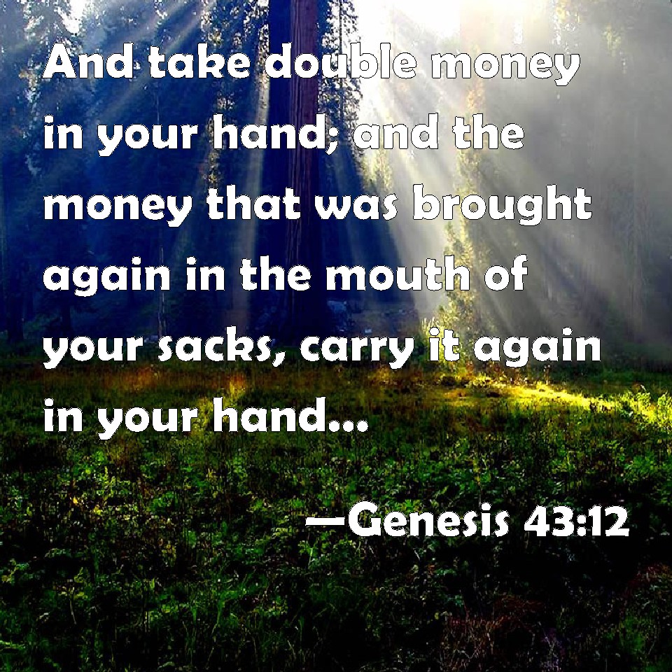 Genesis 43:12 And Take Double Money In Your Hand; And The Money That ...