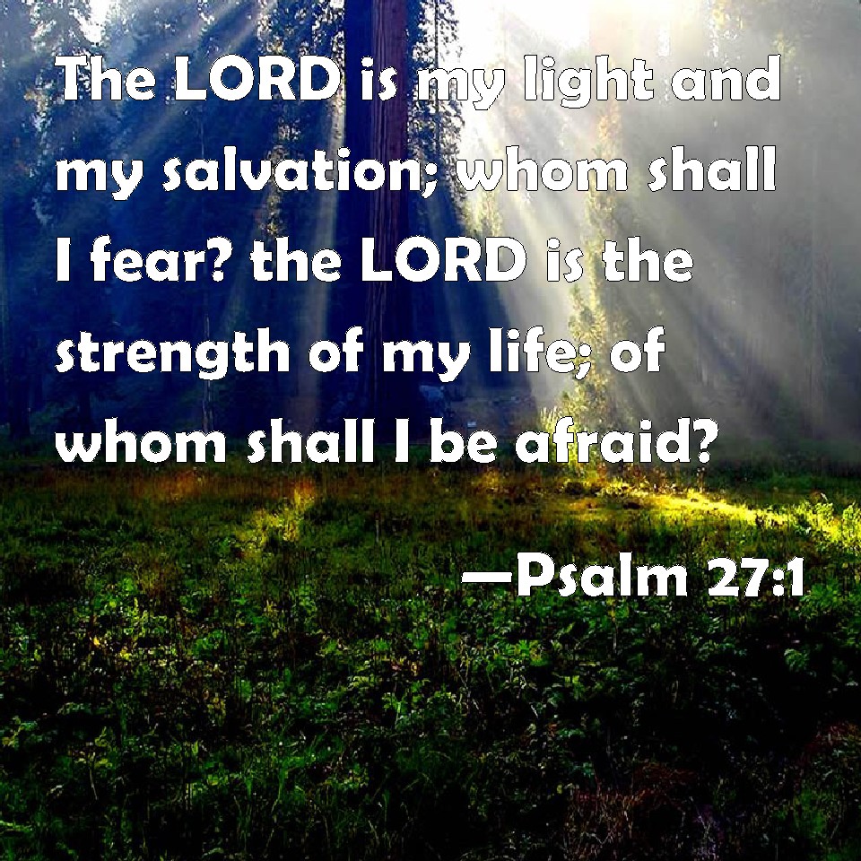 Psalm The Lord Is My Light And My Salvation Whom Shall I Fear