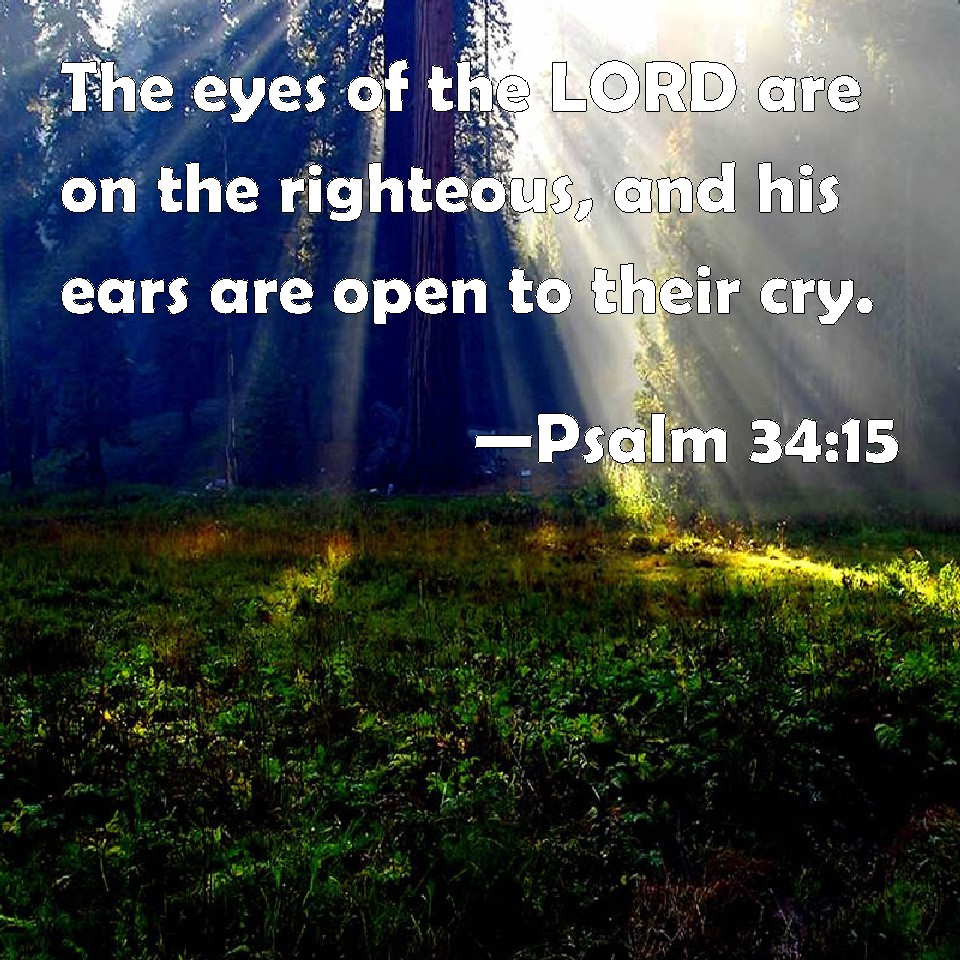 Psalm 34 15 The Eyes Of The LORD Are On The Righteous And His Ears Are 