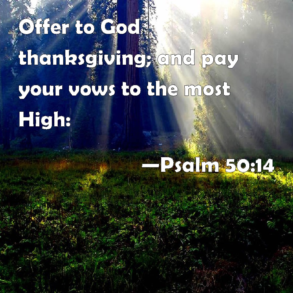 Psalm 50 14 Offer To God Thanksgiving And Pay Your Vows To The Most High 