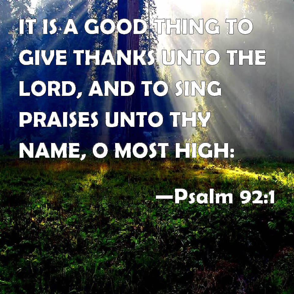 psalm-92-1-it-is-a-good-thing-to-give-thanks-unto-the-lord-and-to-sing