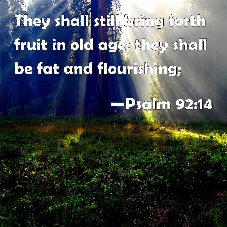 psalm-92-14-they-shall-still-bring-forth-fruit-in-old-age-they-shall