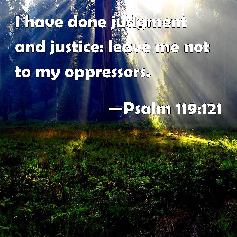 psalm-119-121-i-have-done-judgment-and-justice-leave-me-not-to-my