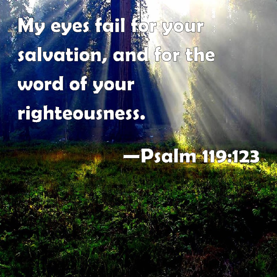 psalm-119-123-my-eyes-fail-for-your-salvation-and-for-the-word-of-your