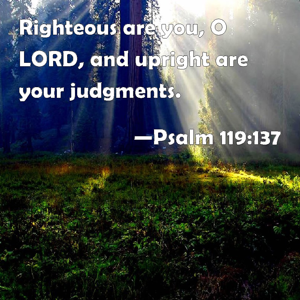 psalm-119-137-righteous-are-you-o-lord-and-upright-are-your-judgments