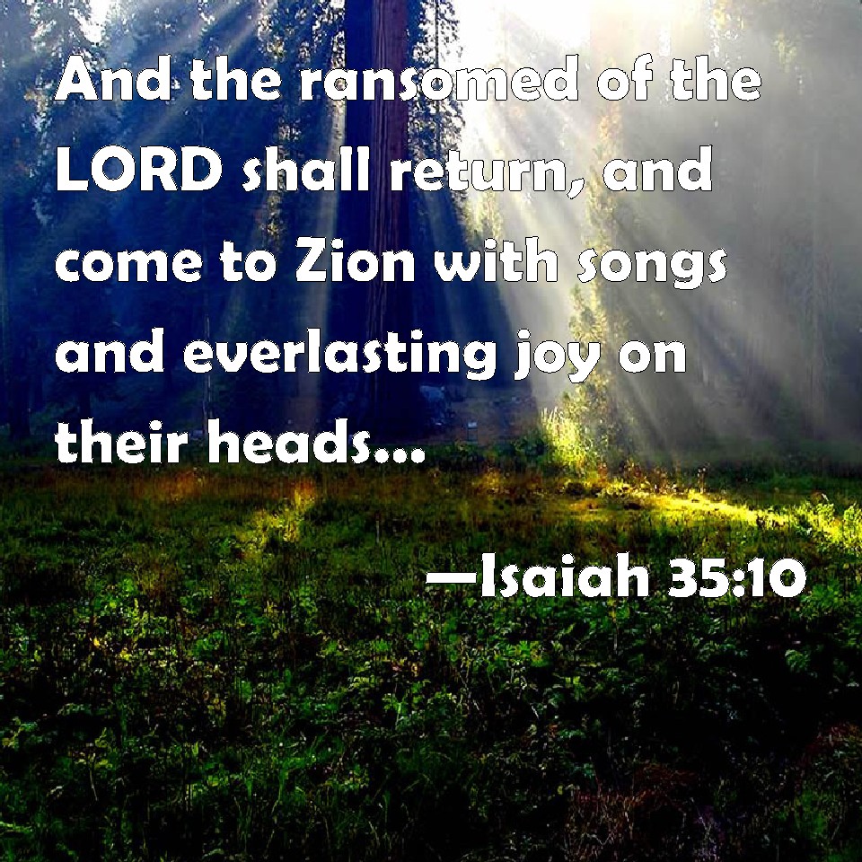 Isaiah 35 10 And The Ransomed Of The LORD Shall Return And Come To 