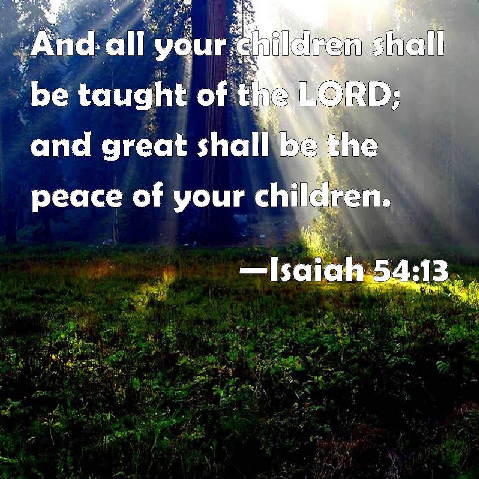 Isaiah 54 13 And All Your Children Shall Be Taught Of The LORD And 