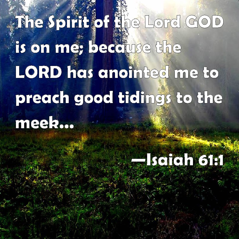 Isaiah 61 1 The Spirit Of The Lord GOD Is On Me Because The LORD Has 