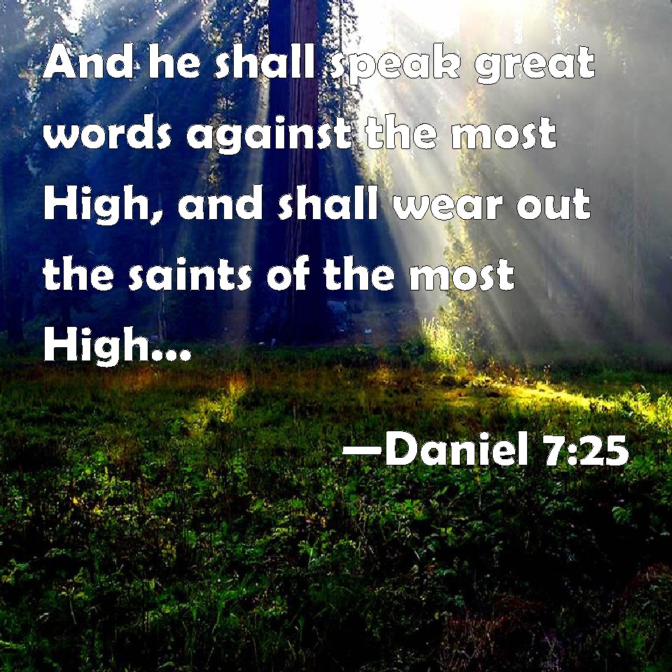  Daniel 7 25  And he shall speak great words against the 