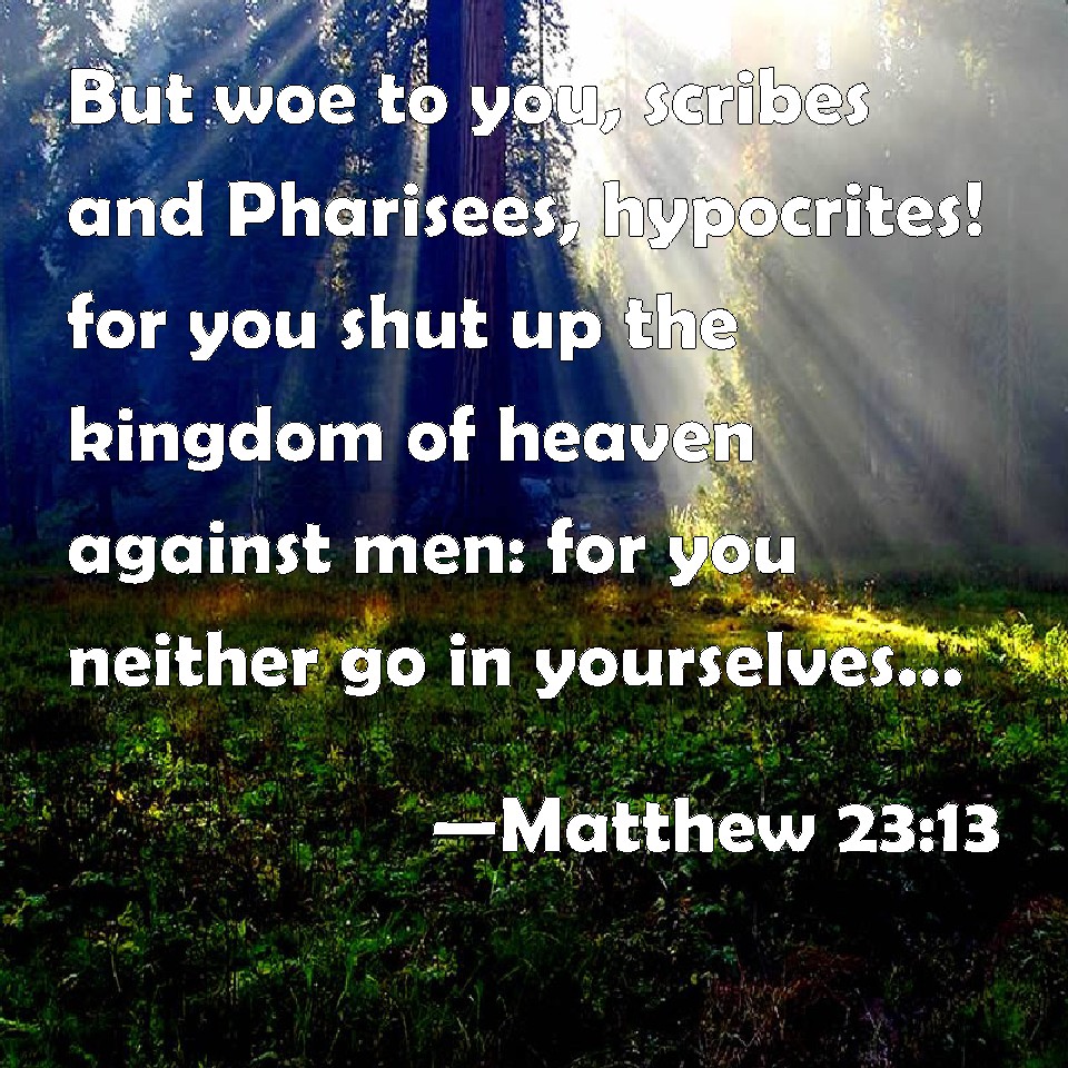 matthew-23-13-but-woe-to-you-scribes-and-pharisees-hypocrites-for