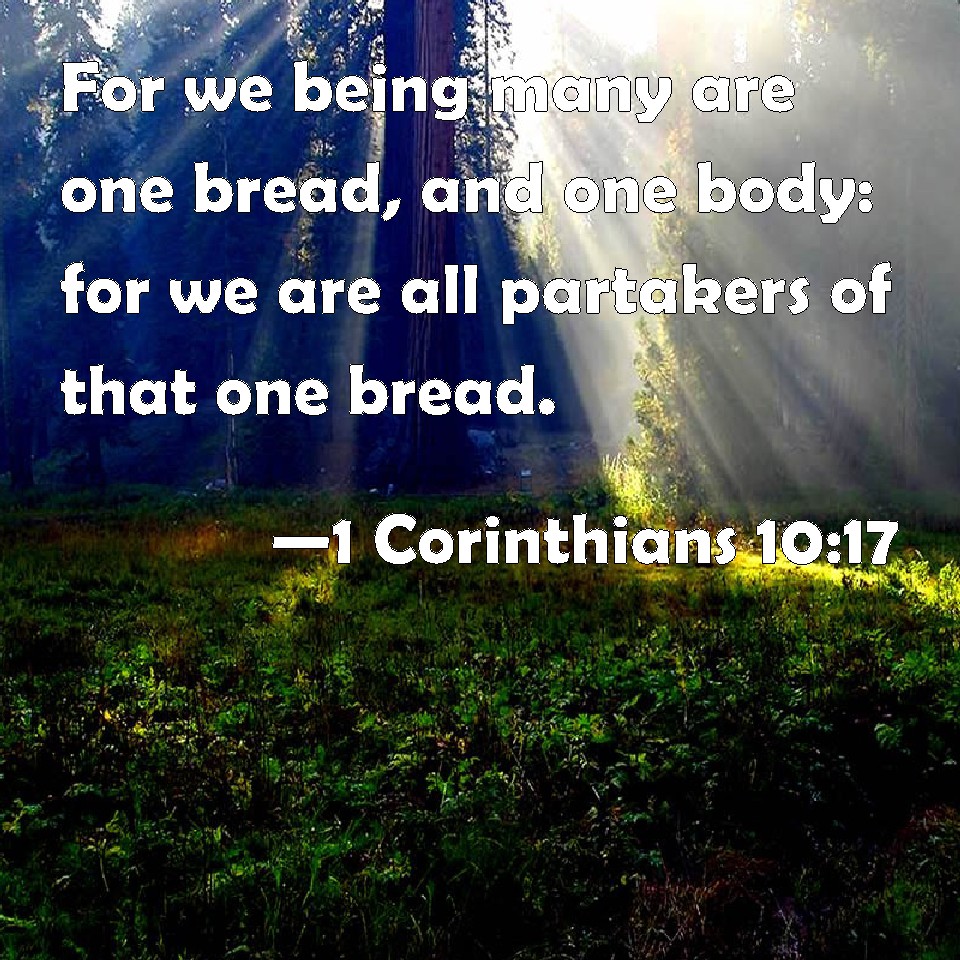 Corinthians For We Being Many Are One Bread And One Body For We Are All Partakers Of