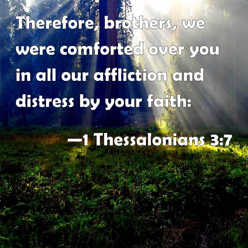 1 Thessalonians 3:7 Therefore, Brothers, We Were Comforted Over You In ...